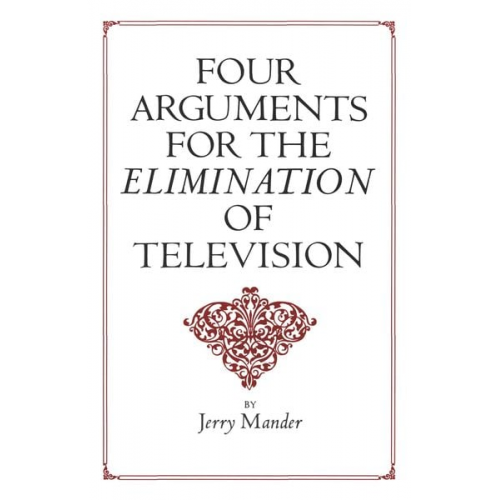 Jerry Mander - Four Arguments for the Elimination of Television