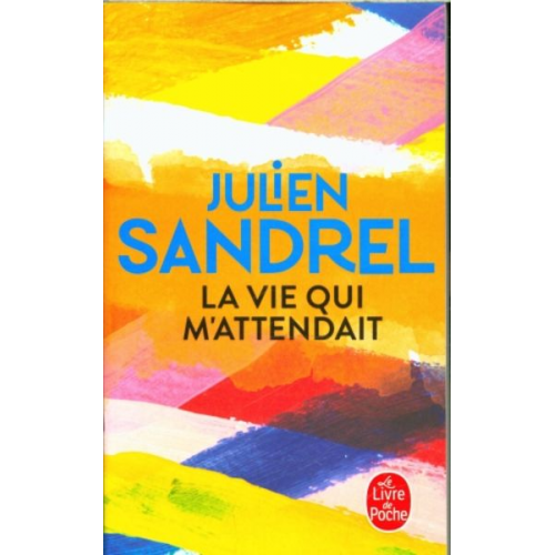 Julien Sandrel - La vie qui m'attendait