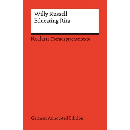 Willy Russell - Educating Rita (German Annotated Edition). Englischer Text mit deutschen Worterklärungen. Niveau B2–C1 (GER)