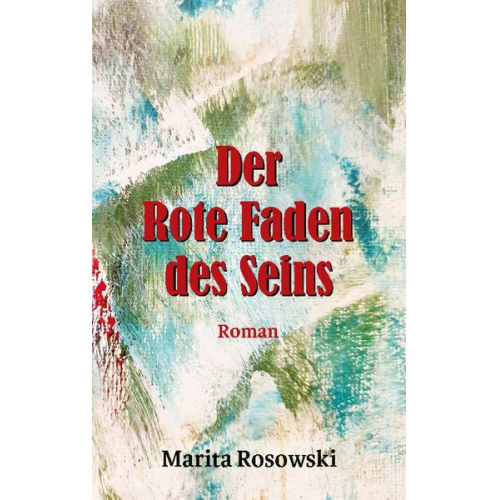 Marita Rosowski - Der rote Faden des Seins