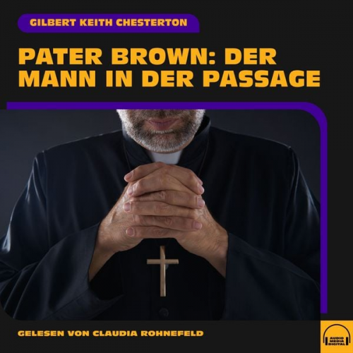 Gilbert Keith Chesterton - Pater Brown: Der Mann in der Passage