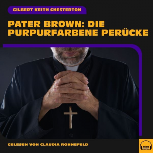 Gilbert Keith Chesterton - Pater Brown: Die purpurfarbene Perücke