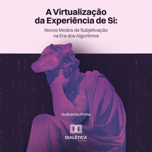 Guilherme Primo - A virtualização da experiência de si