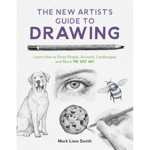 Mark Liam Smith - The New Artist's Guide to Drawing