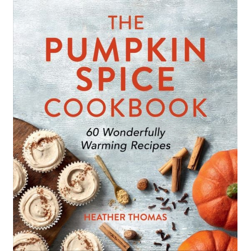 Heather Thomas - The Pumpkin Spice Cookbook