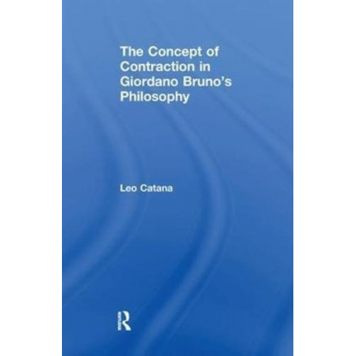 Leo Catana - Catana, L: The Concept of Contraction in Giordano Bruno's Ph