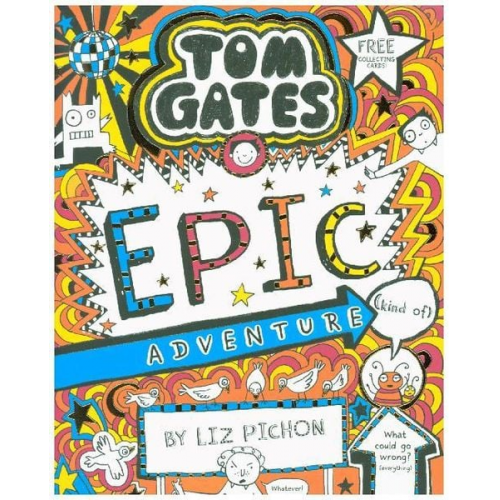 Liz Pichon - Tom Gates 13: Epic Adventure (kind of)