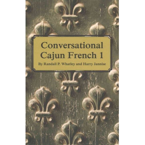 Randall P. Whatley Harry Jannise - Conversational Cajun French 1