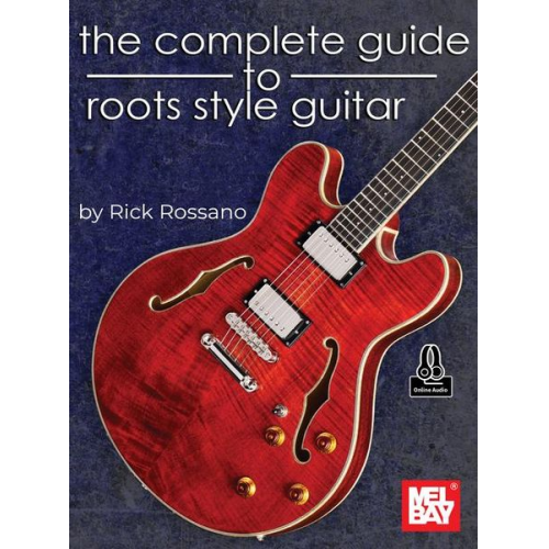 Rick Rossano - The Complete Guide to Roots Style Guitar