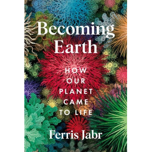 Ferris Jabr - Becoming Earth