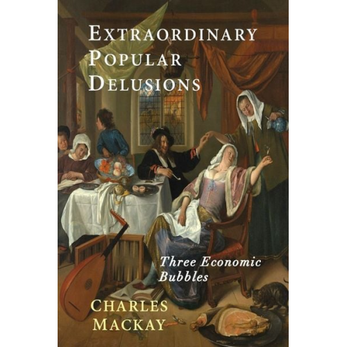 Charles Mackay - Extraordinary Popular Delusions