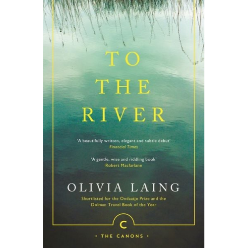 Olivia Laing - To the River