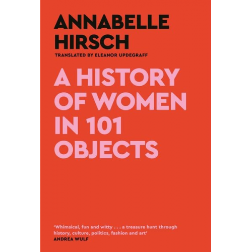 Annabelle Hirsch - A History of Women in 101 Objects