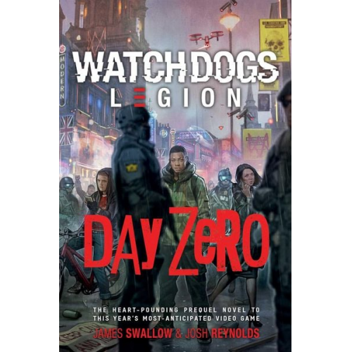 James Swallow Josh Reynolds - Watch Dogs Legion: Day Zero