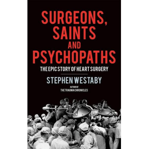 Stephen Westaby - Surgeons, Saints and Psychopaths