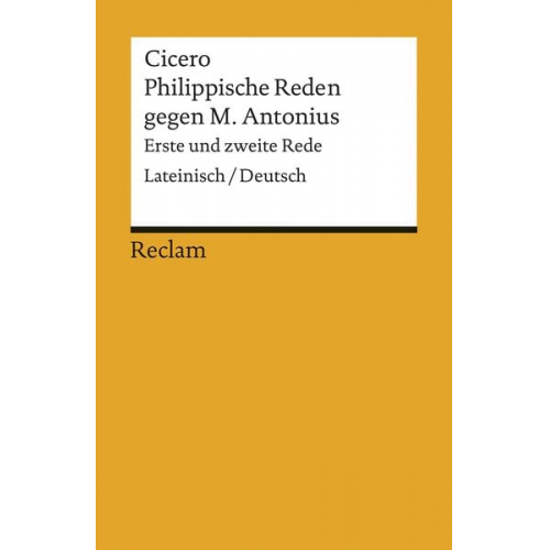 Cicero - Philippische Reden gegen M. Antonius. Erste und zweite Rede. Lateinisch/Deutsch