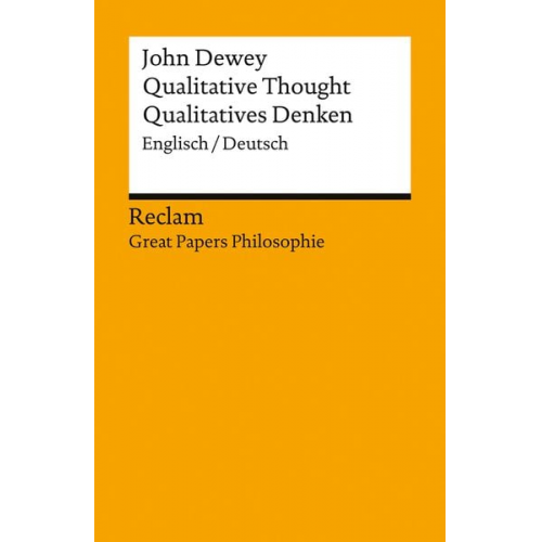 John Dewey - Qualitative Thought / Qualitatives Denken. Englisch/Deutsch. [Great Papers Philosophie]