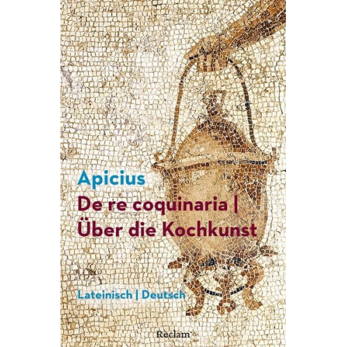 Marcus Gavius Apicius - De re coquinaria / Über die Kochkunst