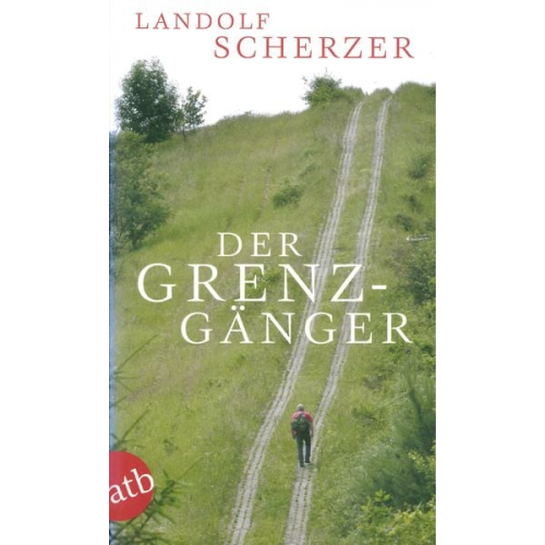 Landolf Scherzer - Der Grenz-Gänger