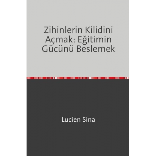 Lucien Sina - Zihinlerin Kilidini Açmak: Eğitimin Gücünü Beslemek