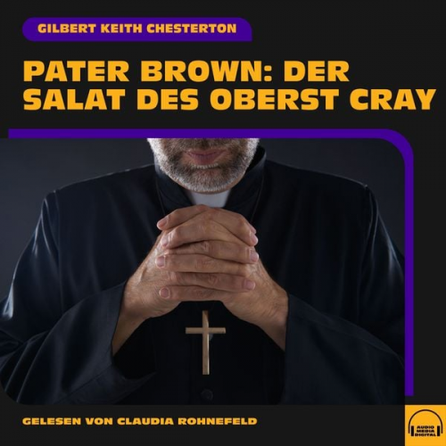 Gilbert Keith Chesterton - Pater Brown: Der Salat des Oberst Cray