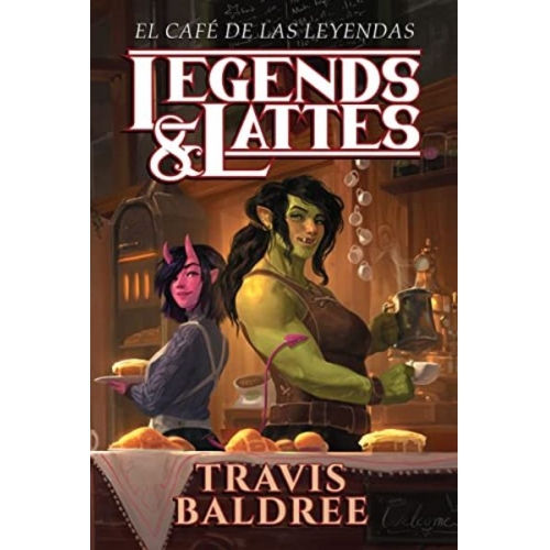 Travis Baldree - El Café de Las Leyendas / Legends & Lattes