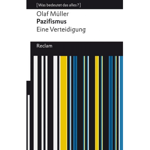 Olaf L. Müller - Pazifismus. Eine Verteidigung. [Was bedeutet das alles?]