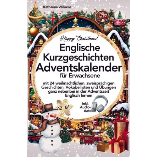 Katharina Williams - Happy Christmas! Englische Kurzgeschichten Adventskalender inkl. Audiodateien für Erwachsene