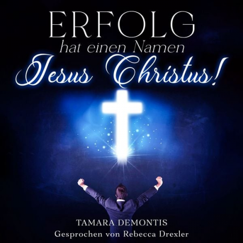 Tamara Demontis - Erfolg hat einen Namen - Jesus Christus!