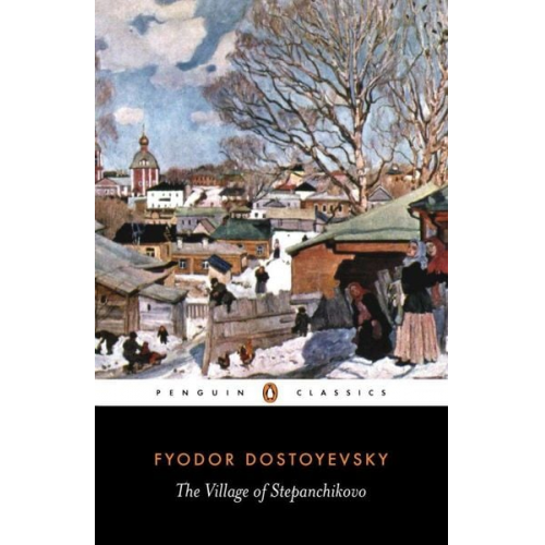 Fyodor Dostoyevsky - The Village of Stepanchikovo