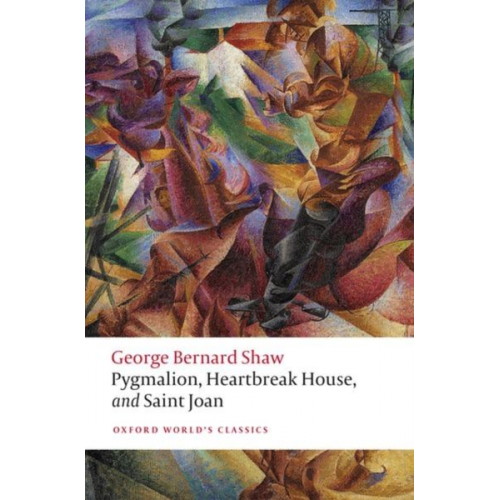 George Bernard Shaw - Pygmalion, Heartbreak House, and Saint Joan