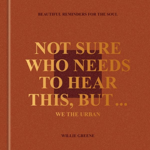 Willie Greene - Not Sure Who Needs to Hear This, But . . . : WE THE URBAN