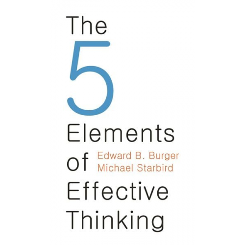 Edward B. Burger Michael Starbird - 5 Elements of Effective Thinking