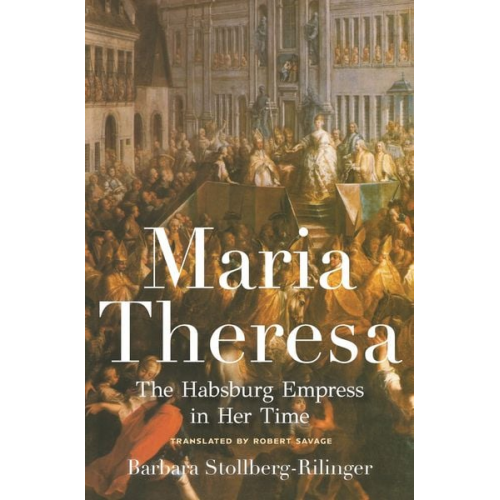 Barbara Stollberg-Rilinger - Maria Theresa