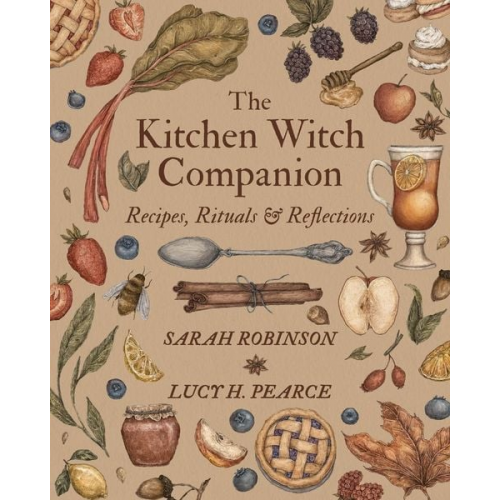 Sarah Robinson Lucy H. Pearce - The Kitchen Witch Companion