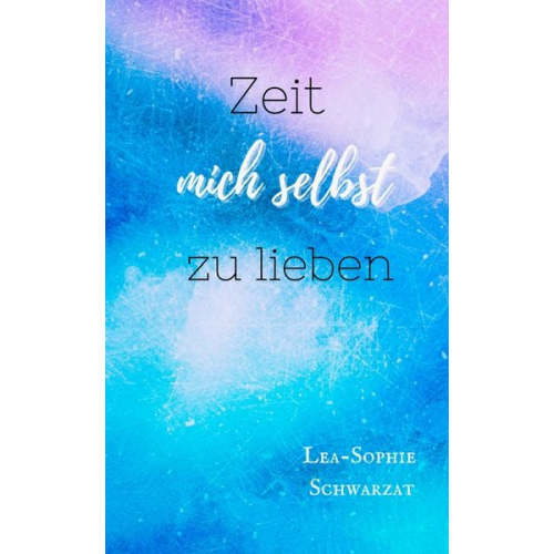 Lea-Sophie Schwarzat - Zeit mich selbst zu lieben