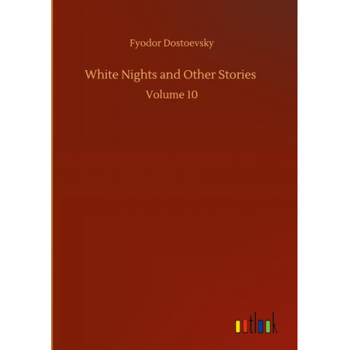 Fyodor Dostoevsky - White Nights and Other Stories