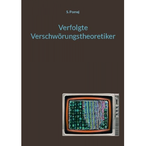 S. Pomej - Verfolgte Verschwörungstheoretiker