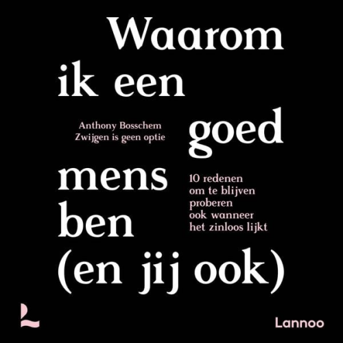 Anthony Bosschem - Waarom ik een goed mens ben (en jij ook)