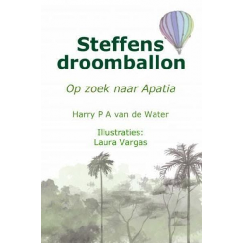 Harry P. A. van de Water - Steffens droomballon