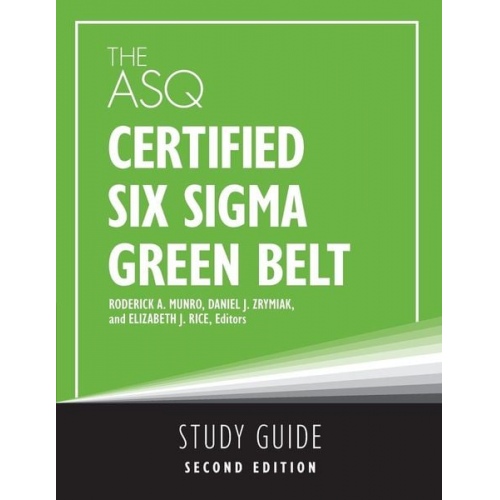 The ASQ Certified Six Sigma Green Belt Study Guide