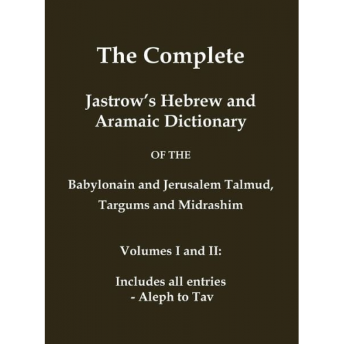 Marcus Jastrow - The Complete Jastrow's Hebrew and Aramaic Dictionary