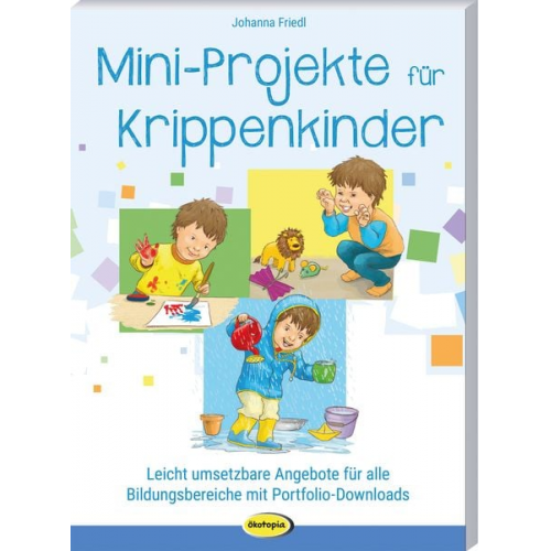 Johanna Friedl - Mini-Projekte für Krippenkinder