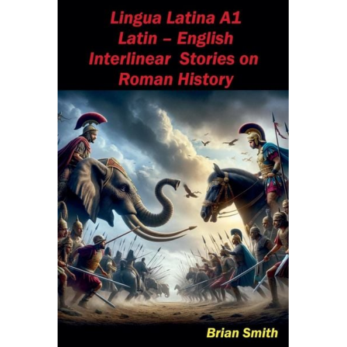 Brian Smith - Lingua Latina Latin - English Interlinear Stories on Roman History