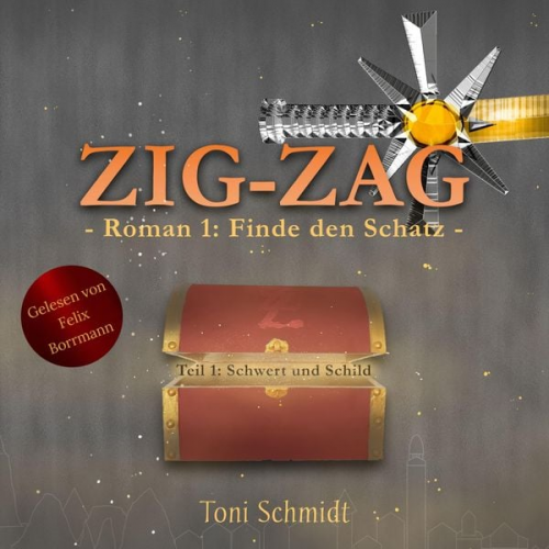 Toni Schmidt - ZIG-ZAG Roman 1: Finde den Schatz - Teil 1 Schwert und Schild