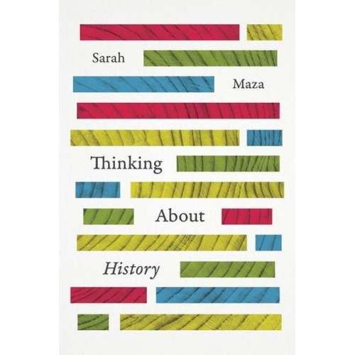 Sarah Maza - Thinking About History