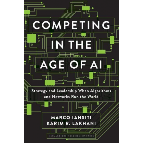 Marco Iansiti Karim R. Lakhani - Competing in the Age of AI