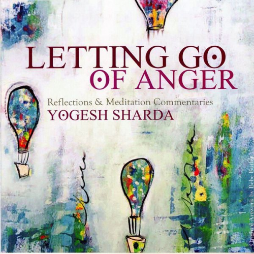 Yogesh Sharda - Letting Go Of Anger