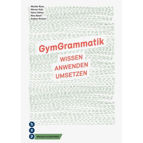 Monika Wyss Heinz Hafner Werner Kolb Andrea Stuhner Nina Beerli - GymGrammatik (Print inkl. digitaler Ausgabe)