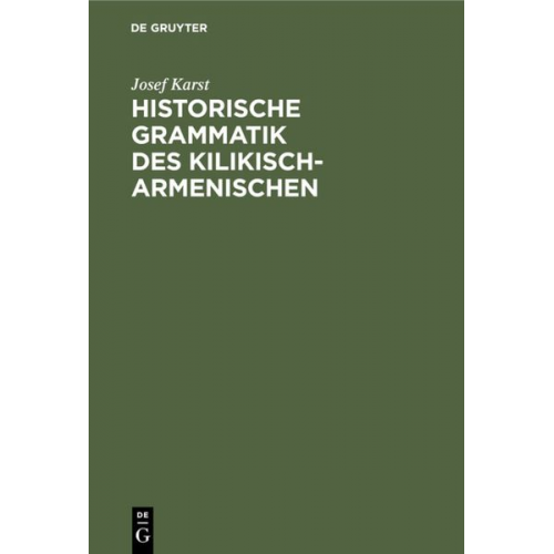 Josef Karst - Historische Grammatik des Kilikisch-Armenischen